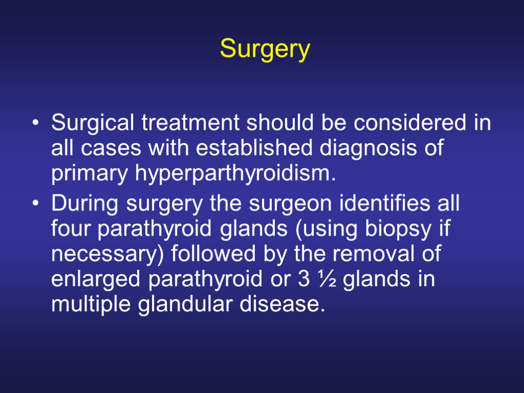 Surgery Surgical treatment should be considered in all cases with established diagnosis of primary